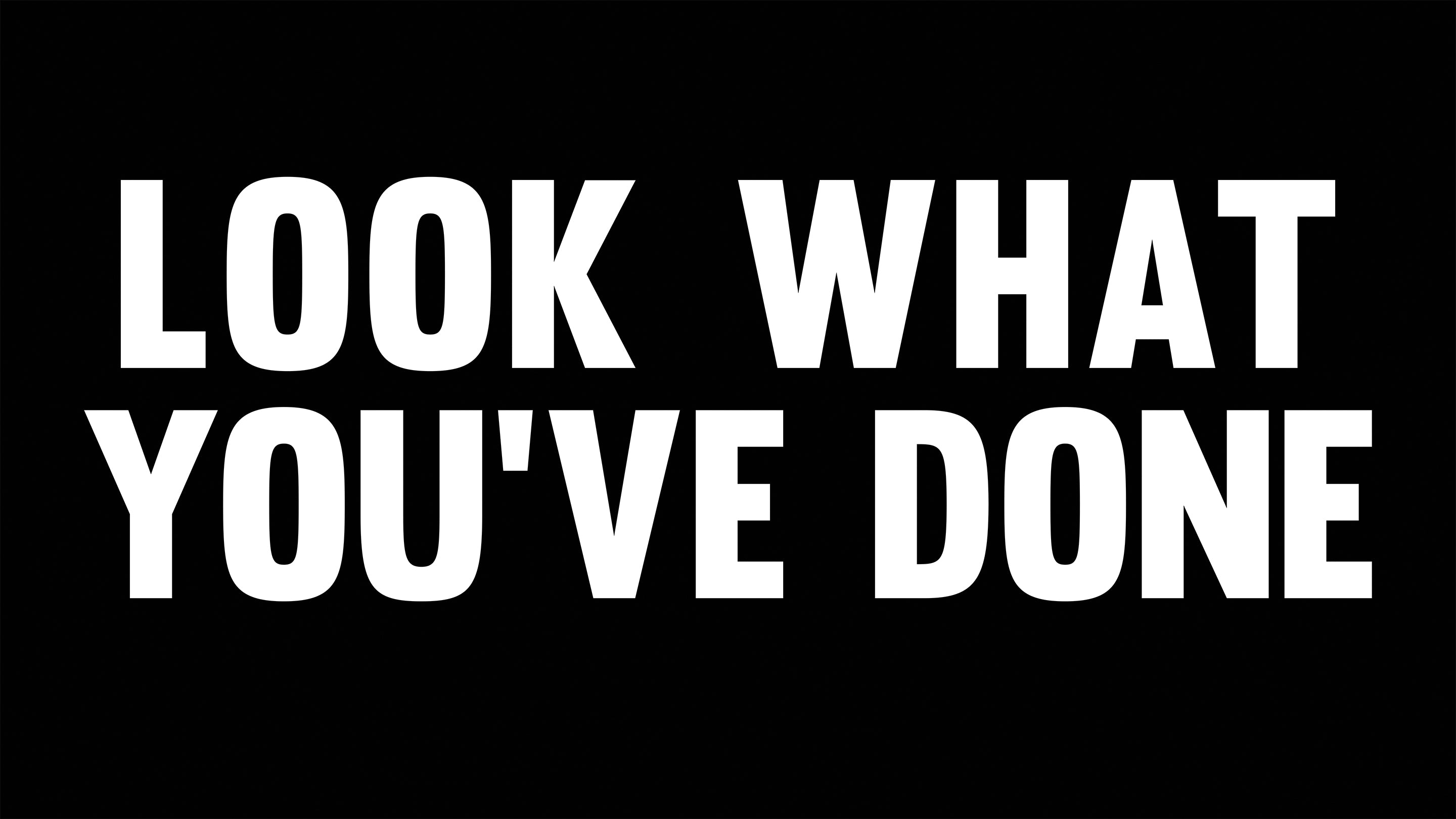 Load video: &quot;Look What You&#39;ve Done&quot;